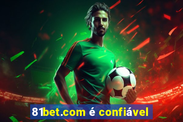 81bet.com é confiável